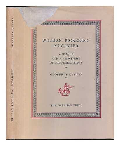 KEYNES, GEOFFREY (1887-1982) - William Pickering publisher : a memoir and a check-list of his publications