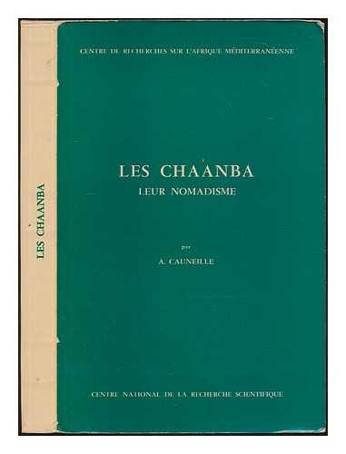 CAUNEILLE, A. - Les Chaanba (leur nomadisme) : volution de la tribu durant l'administration franaise / par A. Cauneille