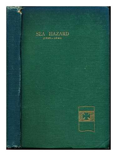 HOULDER BROTHERS AND COMPANY - Sea Hazard, (1939-1945) : a record of the engagements between enemy submarines, aircraft, etc., and the ships under the management of Houlder Brothers and Company limited