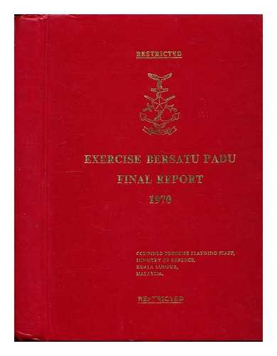 MINISTRY OF DEFENSE, KUALA LUMPUR, MALAYSIA - Exercise Bersatu Padu : final report, 1970