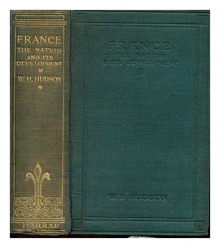 HUDSON, WILLIAM HENRY (1862-1918) - France : the nation and its development from earliest times to the establishment of the Third Republic