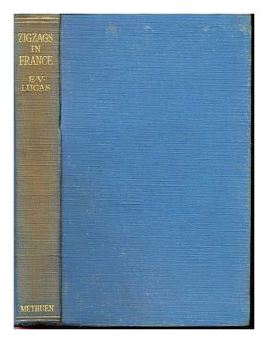 LUCAS, EDWARD VERRALL (1868-1938) - Zigzags in France, and various essays