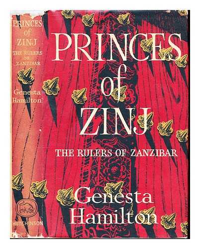 HAMILTON, GENESTA. - Princes of Zinj : the rulers of Zanzibar