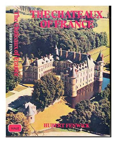 FENWICK, HUBERT - The chateaux of France