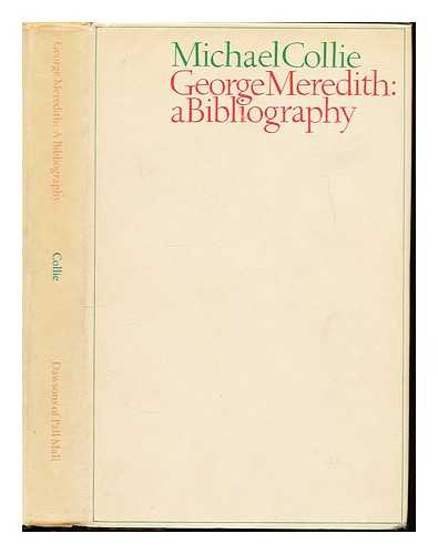 Collie, Michael  (1929-) - George Meredith, a bibliography