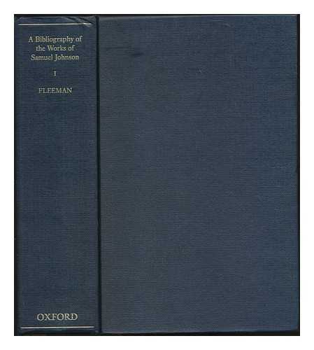 FLEEMAN, JOHN DAVID (1932-1994) - A Bibliography of the Works of Samuel Johnson : treating his published works from the beginnings to 1984 / compiled by J. D. Fleeman. Vol.1, 1731-1759