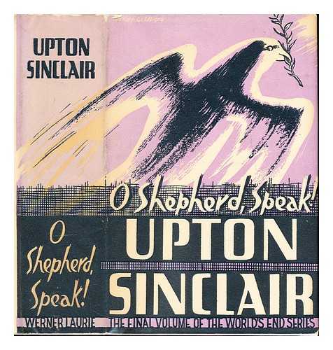SINCLAIR, UPTON (1878-1968) - O shepherd, speak!