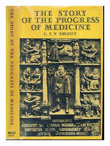 SMOUT, CHARLES FREDERICK VICTOR - The Story of the Progress of Medicine