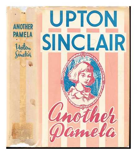 SINCLAIR, UPTON (1878-1968) - Another Pamela, or, Virtue still rewarded