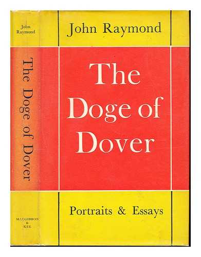 RAYMOND, JOHN (1923-) - The Doge of Dover : and other essays