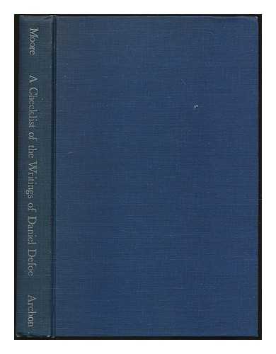 MOORE, JOHN ROBERT - A Checklist of the Writings of Daniel Defoe