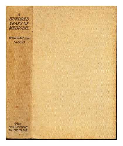LLOYD, E. B. WYNDHAM - A hundred years of medicine
