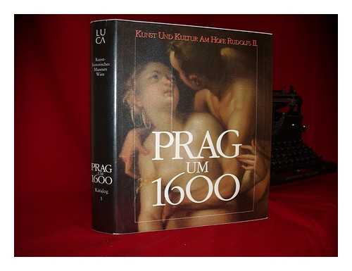 PRAG UM 1600: KUNST UND KULTUR AM HOFE RUDOLFS II. (EXHIBITION) (1988 : VIENNA) - Prag um 1600 : Kunst und Kultur am Hofe Kaiser Rudolfs II
