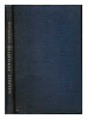 STRICKLAND, CYRIL - Deltaic formation with special reference to the hydrographic processes of the Ganges and the Brahmaputra