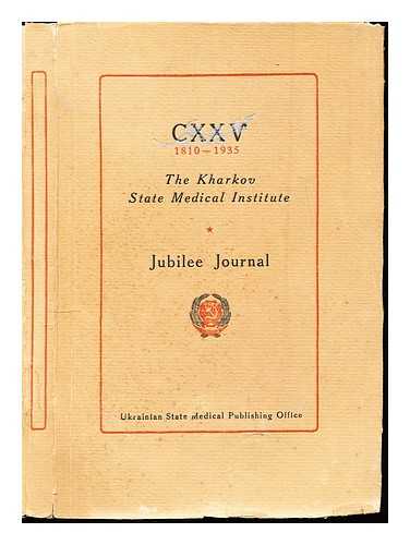 LOVLJA, D. S. KHARKIVS'KYI MEDYCHNYI INSTYTUT - Jubilee journal : collection of scientific research papers of the Kharkov State Medical Institute, CXXV, 1810-1935