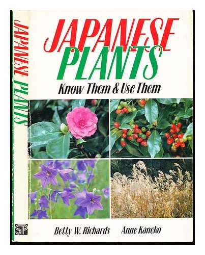 RICHARDS, BETTY W. KANEKO, ANNE - Japanese plants : know them & use them