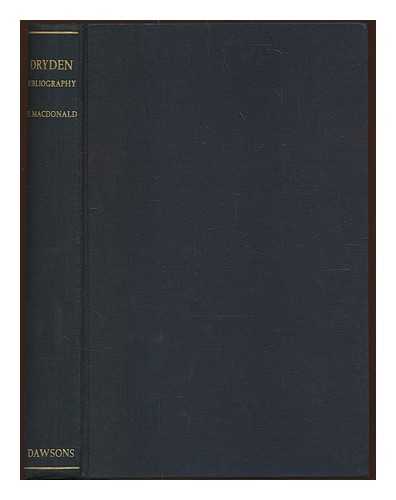 MACDONALD, HUGH (1885-1958) - John Dryden : a bibliography of early editions and of Drydeniana