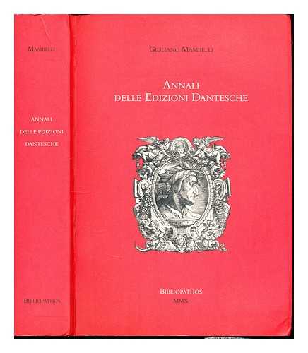 Mambelli, Giuliano (1879-1960) - Gli annali delle edizioni dantesche : con XLVI tavole fuori testo