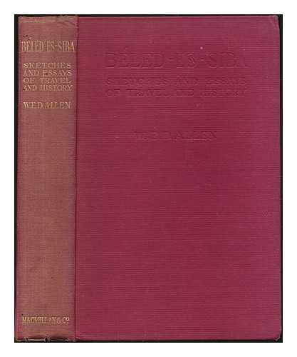 Allen, William Edward David - Bled-es-siba : sketches and essays of travel and history