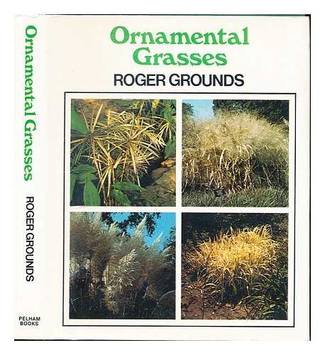 GROUNDS, ROGER - Ornamental grasses