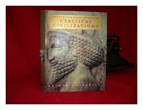 COTTERELL, ARTHUR - The Penguin encyclopedia of classical civilizations