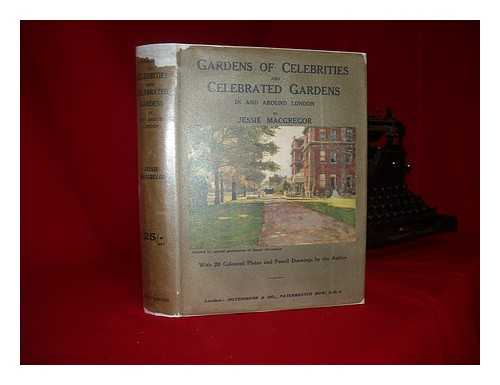 MACGREGOR, JESSIE (D. 1919) - Gardens of celebrities and celebrated gardens in and around London