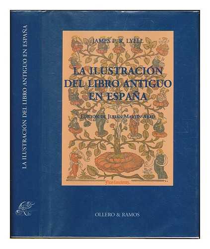 LYELL, JAMES PATRICK RONALDSON (1871-1948) - La ilustracin del libro antiguo en Espaa / James P.R. Lyell ; edicin, prlogo y notas, Julin Martn Abad ; traduccin de Hctor Silva