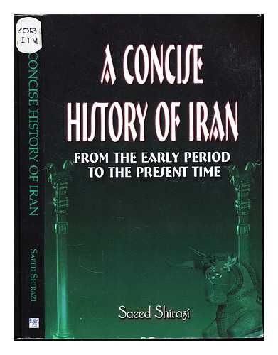 SHIRAZI, SAEED - A concise history of Iran : from the early period to the present time