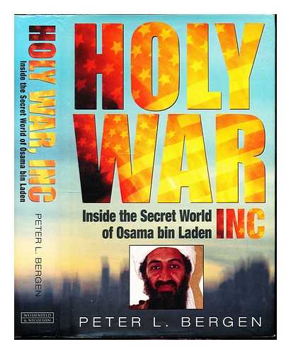 Bergen, Peter L. (1962-) - Holy war, Inc. : inside the secret world of Osama Bin Laden