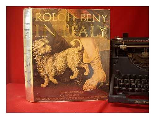 BENY, ROLOFF - Roloff Beny in Italy. Designed and photographed by Roloff Beny; with an epilogue by Gore Vidal. Text and anthology by Anthony Thwaite and Peter Porter; historical notes on the plates by Brian de Breffny