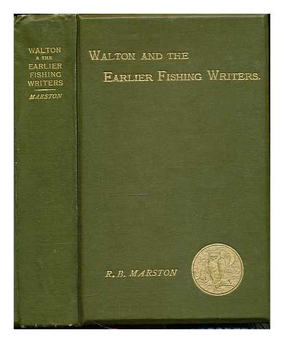 MARSTON, ROBERT BRIGHT (1853-1927) - Walton and some earlier writers on fish and fishing