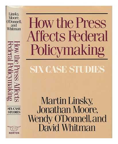 LINSKY, MARTIN - How the Press Affects Federal Policymaking Six Case Studies