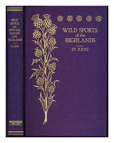 ST. JOHN, CHARLES (1809-1856) - Short sketches of the wild sports & natural history of the Highlands