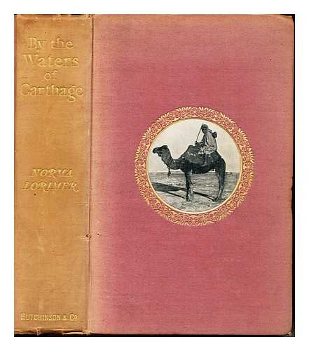 LORIMER, NORMA (1864-1948) - By the Waters of Carthage ... With coloured frontispiece ... and 32 illustrations from photographs, etc