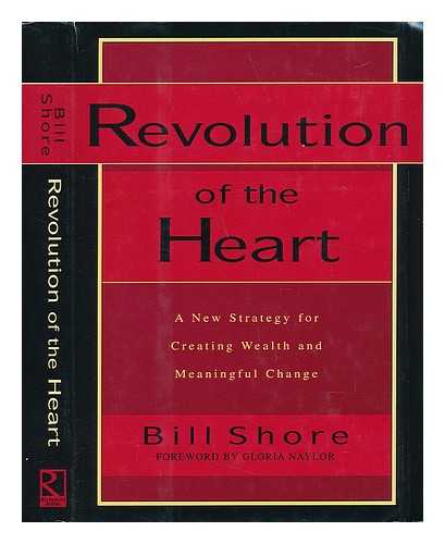 SHORE, BILL - Revolution of the Heart. A New Strategy for Creating Wealth and Meaningful Change