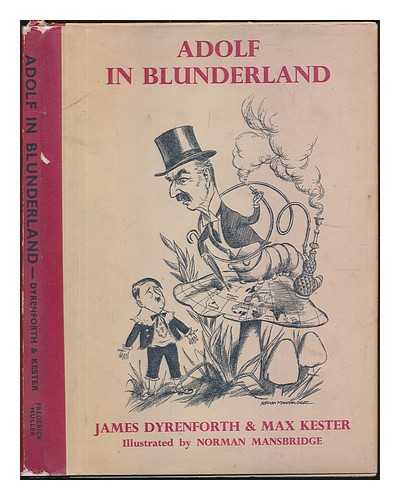 DYRENFORTH, JAMES - Adolf in Blunderland : a political parody of Lewis Carroll's famous story