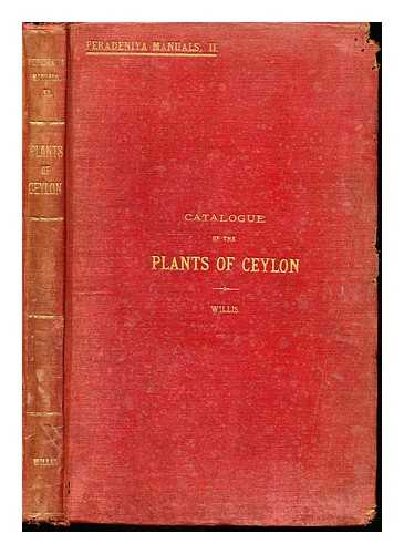 WILLIS, JOHN CHRISTOPHER (1868-1958) - A revised catalogue of the indigenous flowering Plants and ferns of Ceylon