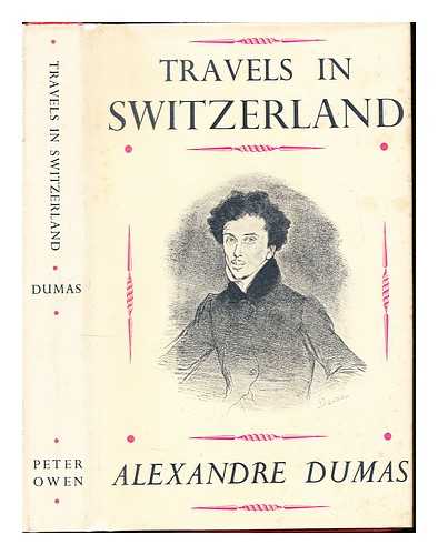 DUMAS, ALEXANDRE (1802-1870) - Travels in Switzerland ... Translated by R. W. Plummer and A. Craig Bell