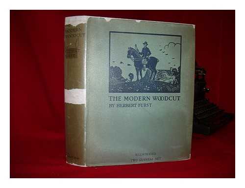 FURST, HERBERT (1874-1945) - The modern woodcut : a study of the evolution of the craft