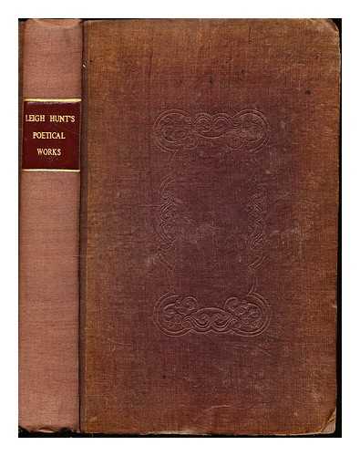 HUNT, LEIGH (1784-1859) - The poetical works of Leigh Hunt