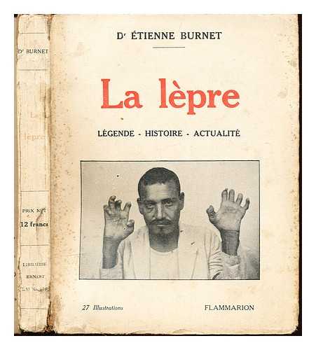 BURNET, ETIENNE (1873-1960) - La lpre: lgende, histoire, actualit