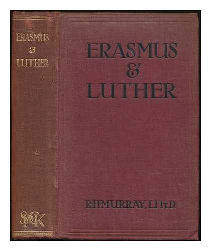 MURRAY, ROBERT HENRY (1874-1947) - Erasmus & Luther: their attitude to toleration / With portraits and bibliographies