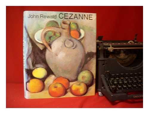 Rewald, John - Cezanne : a biography / John Rewald