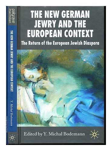 BODEMANN, Y. MICHAL (1944-) - The new German Jewry and the European context : the return of the European Jewish diaspora