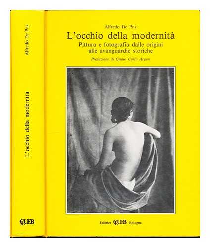 DE PAZ, ALFREDO - L'occhio della modernit : pittura e fotografia dalle origini alle avanguardie storiche