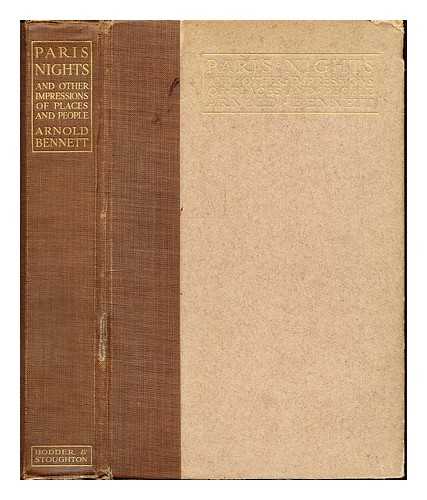 BENNETT, ARNOLD (1867-1931) - Paris Nights and other impressions of places and people
