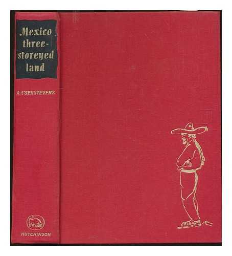 T'SERSTEVENS, A. - Mexico Three-Storeyed Land / trans from the French by Alan Houghton Brodrick