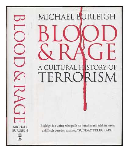 BURLEIGH, MICHAEL - Blood and rage : a cultural history of terrorism / Michael Burleigh