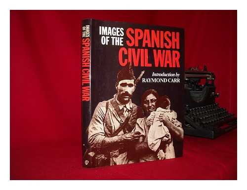 CARR, RAYMOND - Images of the Spanish Civil War