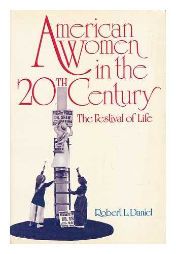 DANIEL, ROBERT L. - American Women in the 20th Century - the Festival of Life